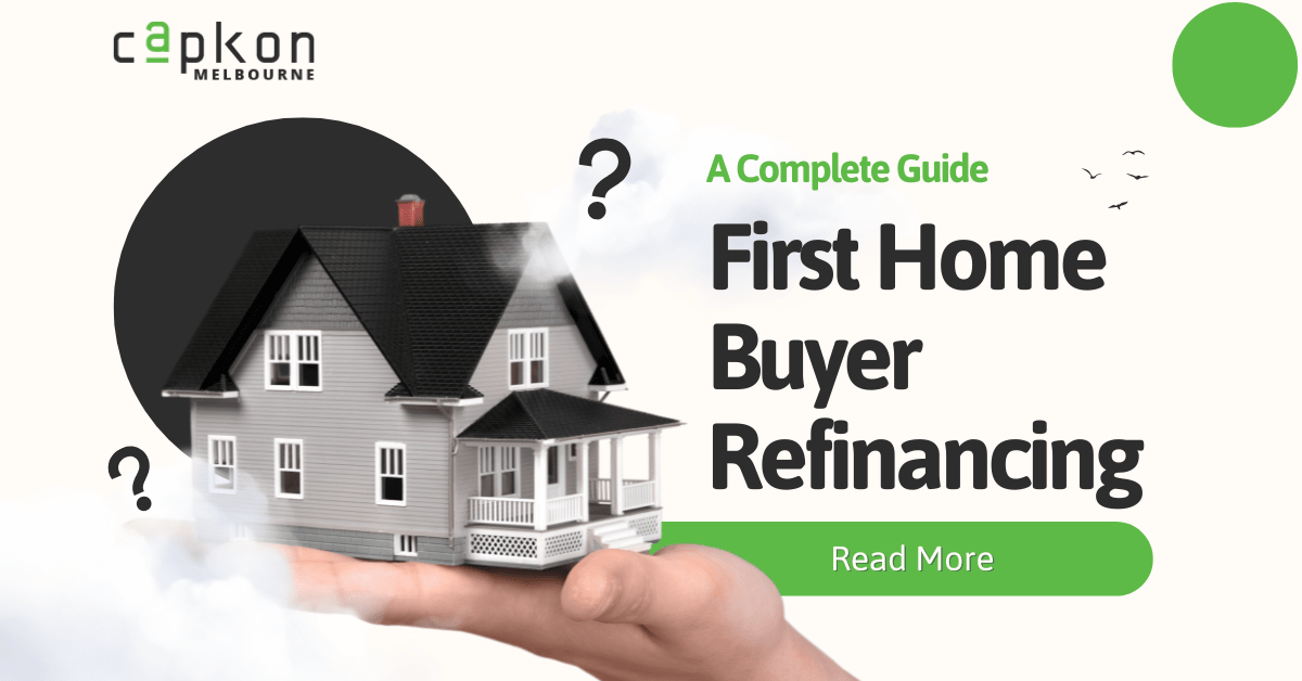 First Home Buyer Refinancing - CapkonMelbourne