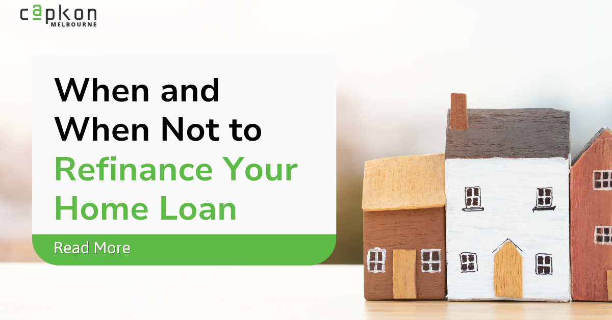 When and When Not to Refinance Your Home Loan